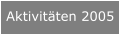 Aktivitäten 2005
