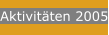 Aktivitäten 2005