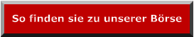 So finden sie zu unserer Börse