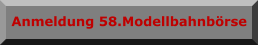 Anmeldung 58.Modellbahnbörse