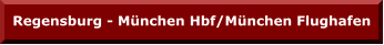 Regensburg - München Hbf/München Flughafen
