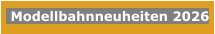 Modellbahnneuheiten 2026